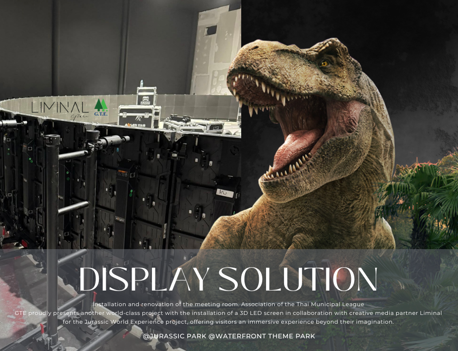 ผลงานติดตั้ง จอ LED 3D ที่ Jurassic World Experience | GTE x Liminal
